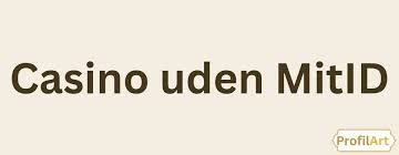 Bedste Casino Uden MitID Hvor Finder Du Dem